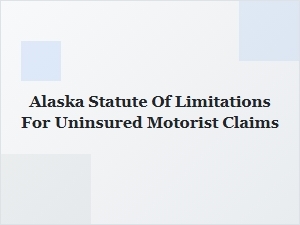 Alaska Statute of Limitations for Uninsured Motorist Claims